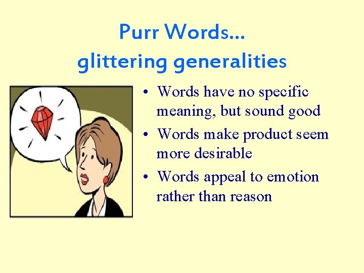 Purr Words… glittering generalities • Words have no specific meaning, but sound good •