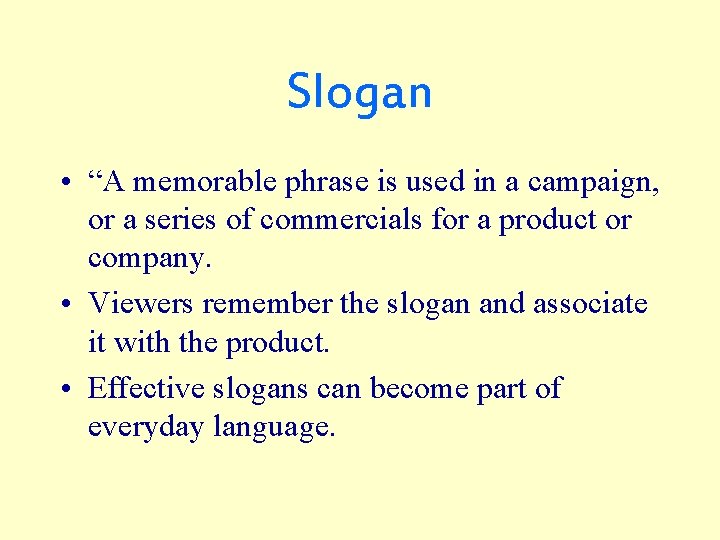 Slogan • “A memorable phrase is used in a campaign, or a series of