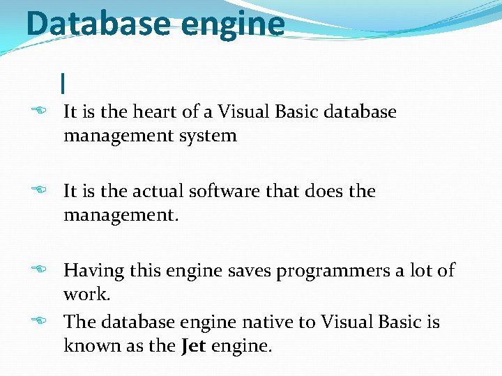 Database engine I It is the heart of a Visual Basic database management system
