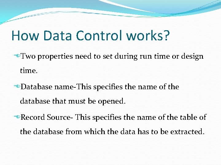 How Data Control works? Two properties need to set during run time or design