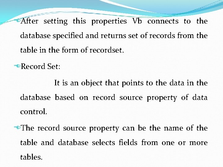  After setting this properties Vb connects to the database specified and returns set
