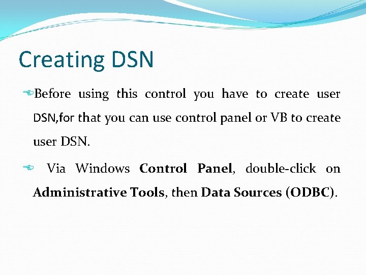 Creating DSN Before using this control you have to create user DSN, for that