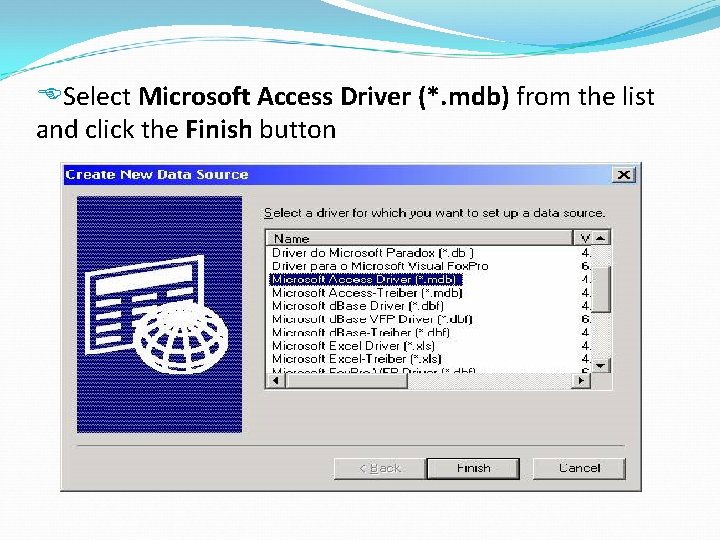  Select Microsoft Access Driver (*. mdb) from the list and click the Finish