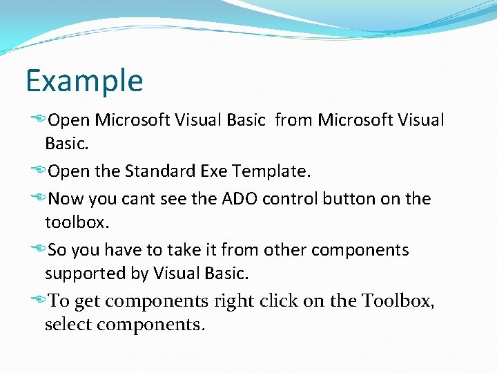 Example Open Microsoft Visual Basic from Microsoft Visual Basic. Open the Standard Exe Template.
