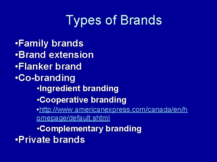 Types of Brands • Family brands • Brand extension • Flanker brand • Co-branding