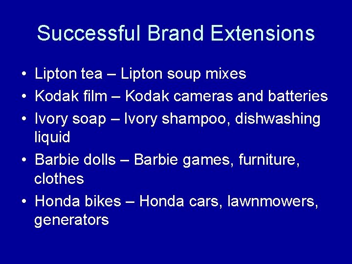 Successful Brand Extensions • Lipton tea – Lipton soup mixes • Kodak film –