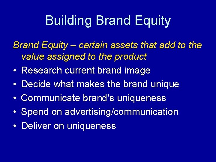 Building Brand Equity – certain assets that add to the value assigned to the