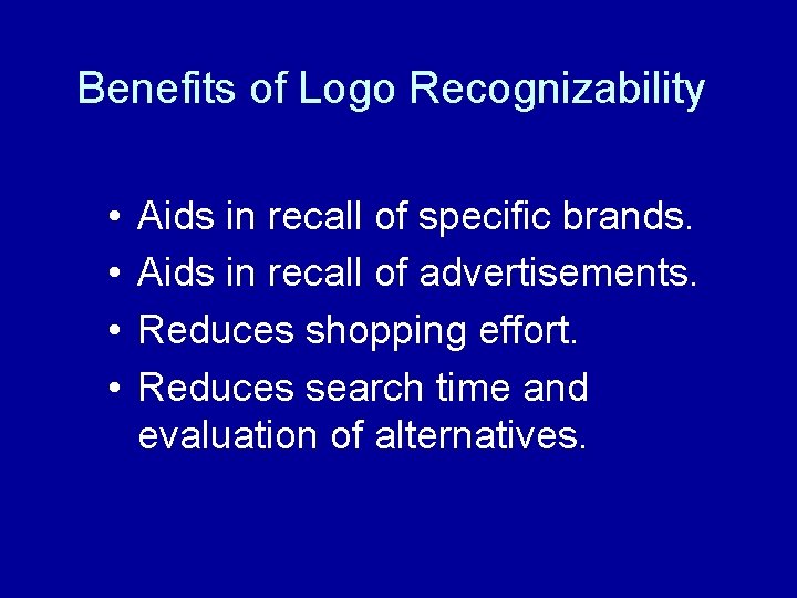 Benefits of Logo Recognizability • • Aids in recall of specific brands. Aids in