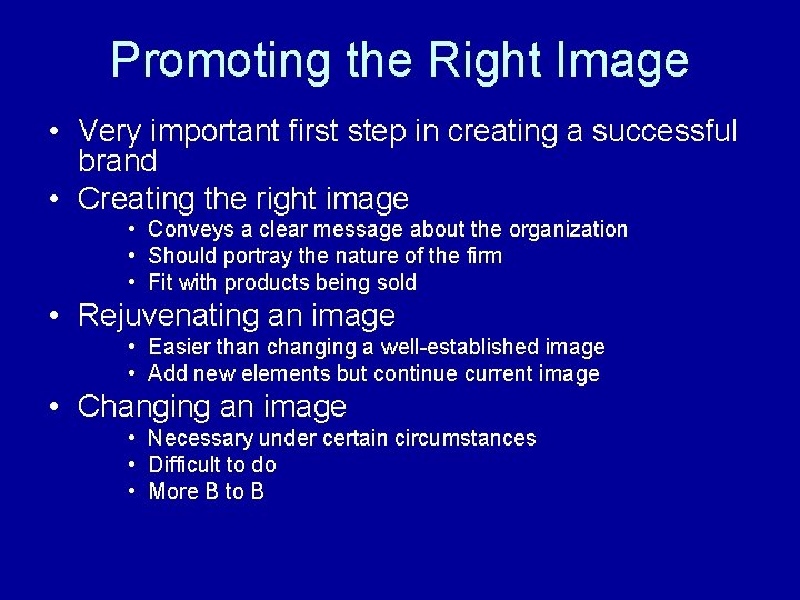 Promoting the Right Image • Very important first step in creating a successful brand