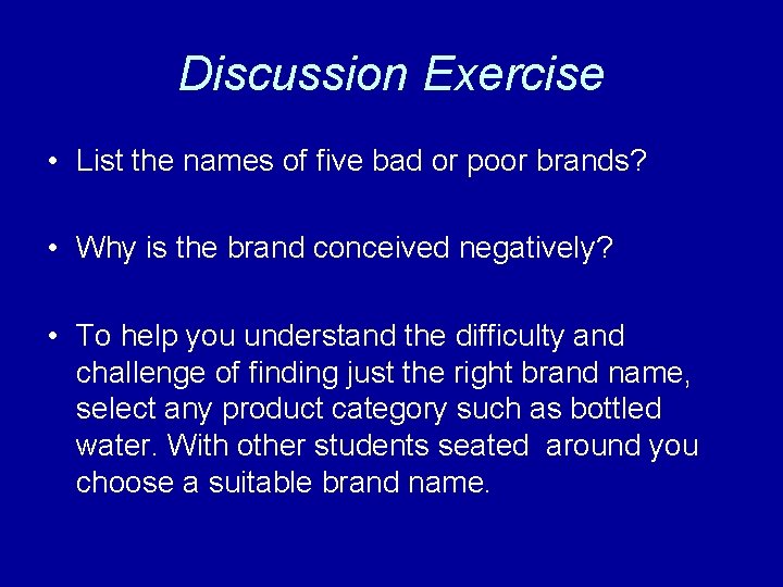 Discussion Exercise • List the names of five bad or poor brands? • Why