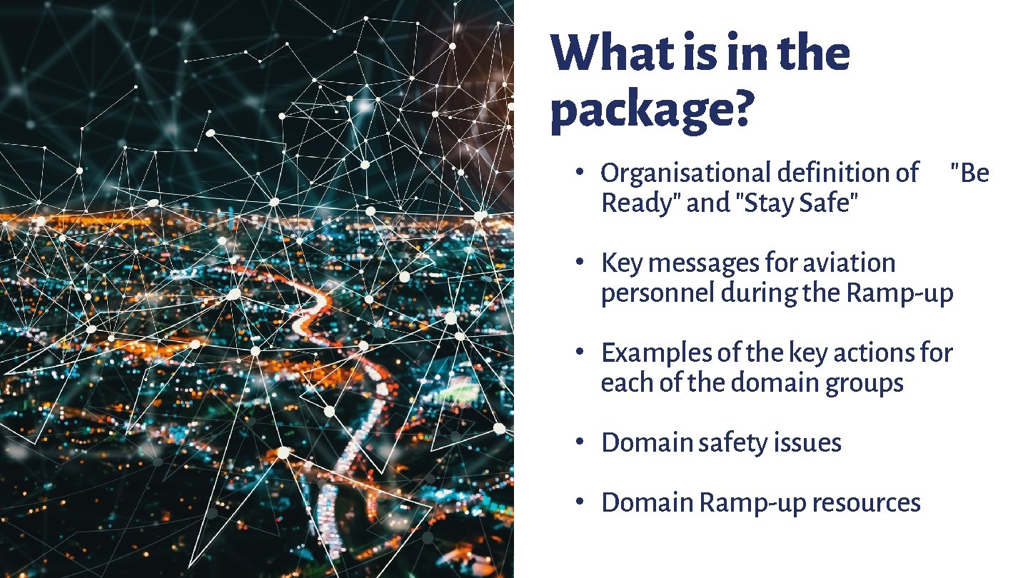What is in the package? • Organisational definition of Ready" and "Stay Safe" "Be