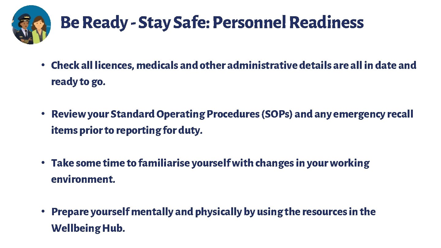 Be Ready - Stay Safe: Personnel Readiness • Check all licences, medicals and other