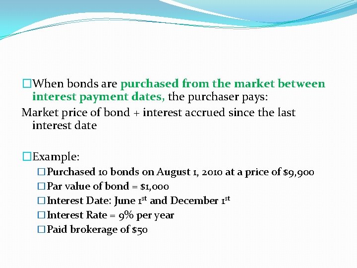 �When bonds are purchased from the market between interest payment dates, the purchaser pays: