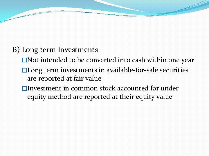 B) Long term Investments �Not intended to be converted into cash within one year