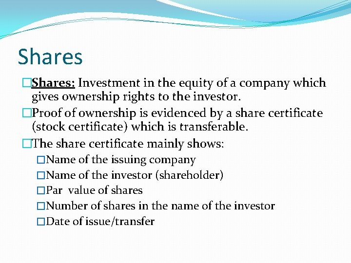 Shares �Shares: Investment in the equity of a company which gives ownership rights to
