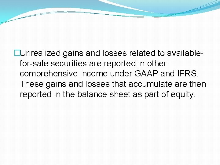 �Unrealized gains and losses related to availablefor-sale securities are reported in other comprehensive income