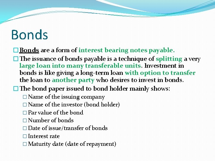 Bonds �Bonds are a form of interest bearing notes payable. �The issuance of bonds