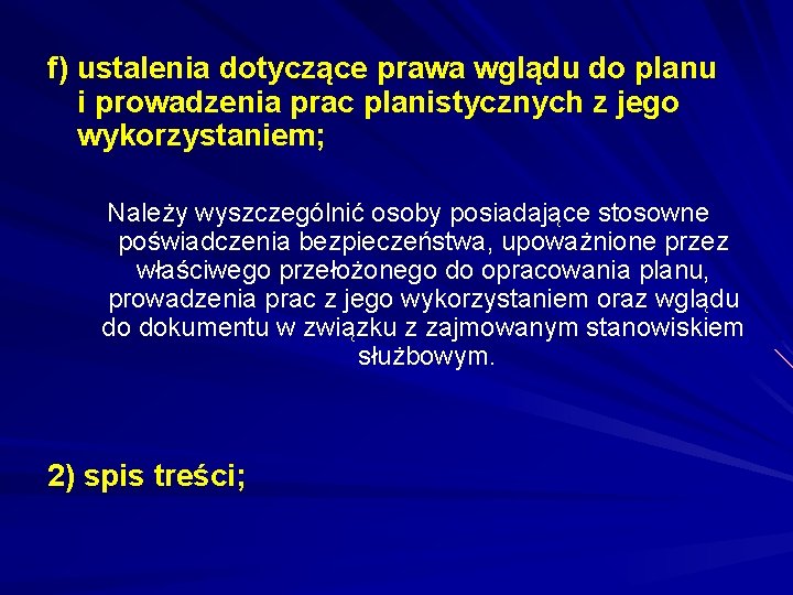 f) ustalenia dotyczące prawa wglądu do planu i prowadzenia prac planistycznych z jego wykorzystaniem;