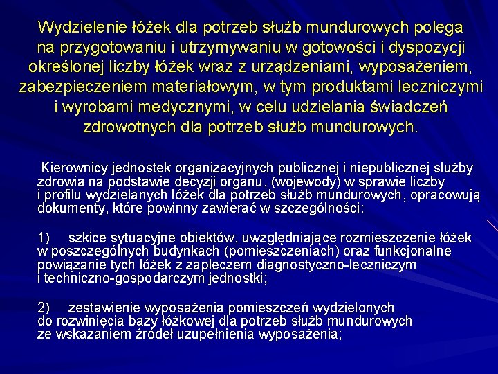 Wydzielenie łóżek dla potrzeb służb mundurowych polega na przygotowaniu i utrzymywaniu w gotowości i