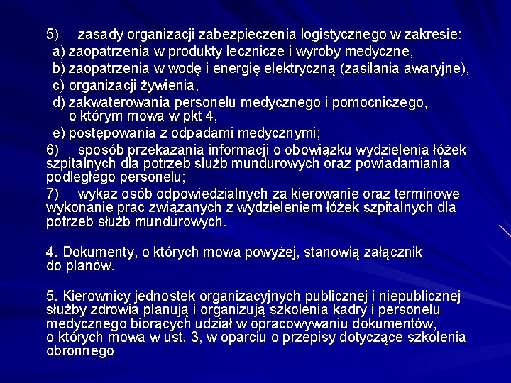 5) zasady organizacji zabezpieczenia logistycznego w zakresie: a) zaopatrzenia w produkty lecznicze i wyroby