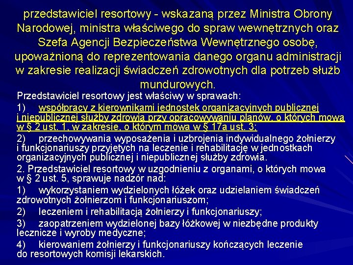 przedstawiciel resortowy - wskazaną przez Ministra Obrony Narodowej, ministra właściwego do spraw wewnętrznych oraz