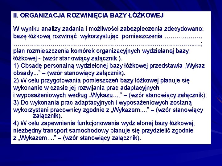 II. ORGANIZACJA ROZWINIĘCIA BAZY ŁÓŻKOWEJ W wyniku analizy zadania i możliwości zabezpieczenia zdecydowano: bazę