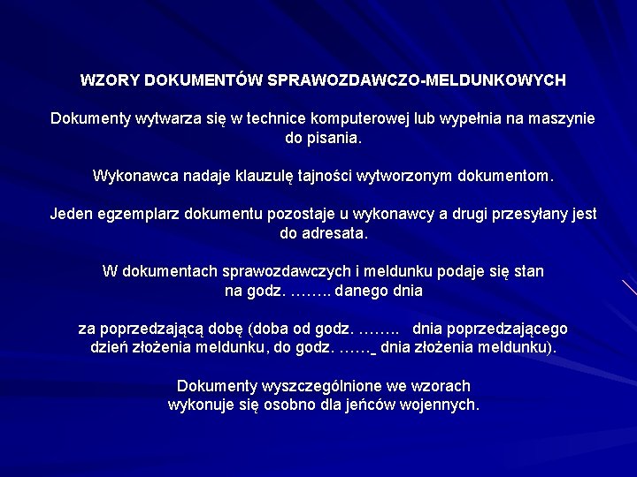 WZORY DOKUMENTÓW SPRAWOZDAWCZO-MELDUNKOWYCH Dokumenty wytwarza się w technice komputerowej lub wypełnia na maszynie do