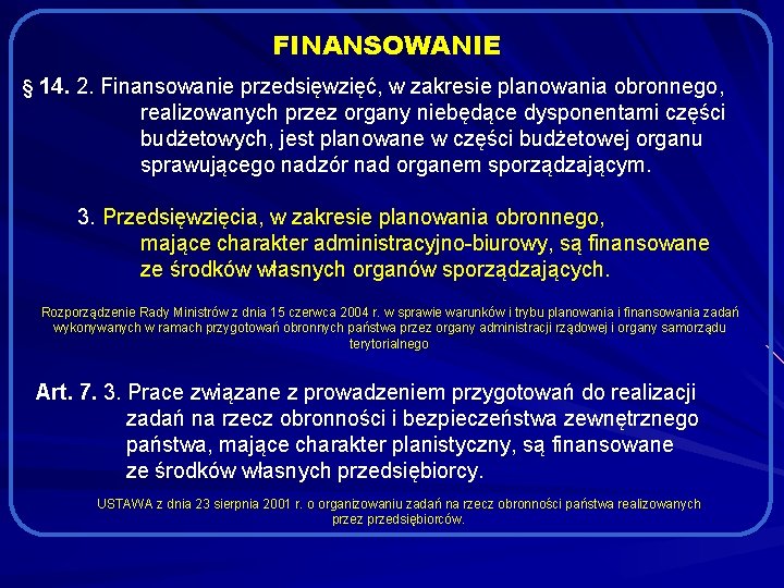 FINANSOWANIE § 14. 2. Finansowanie przedsięwzięć, w zakresie planowania obronnego, realizowanych przez organy niebędące