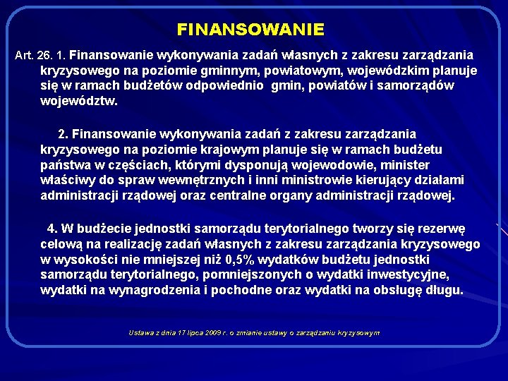 FINANSOWANIE Art. 26. 1. Finansowanie wykonywania zadań własnych z zakresu zarządzania kryzysowego na poziomie