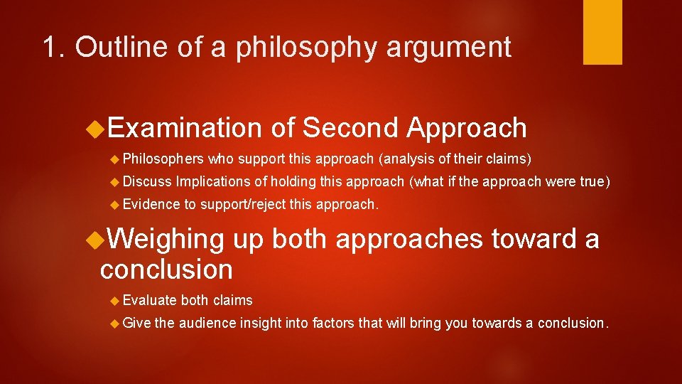 1. Outline of a philosophy argument Examination Philosophers Discuss of Second Approach who support