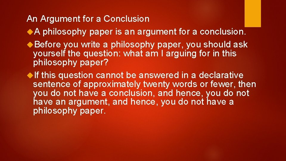 An Argument for a Conclusion A philosophy paper is an argument for a conclusion.