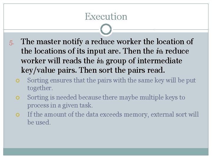 Execution 5. The master notify a reduce worker the location of the locations of
