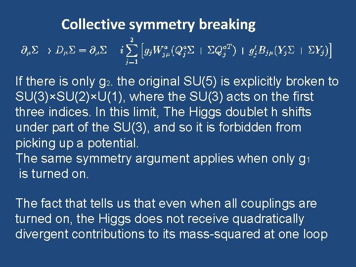 Collective symmetry breaking If there is only g 2. the original SU(5) is explicitly