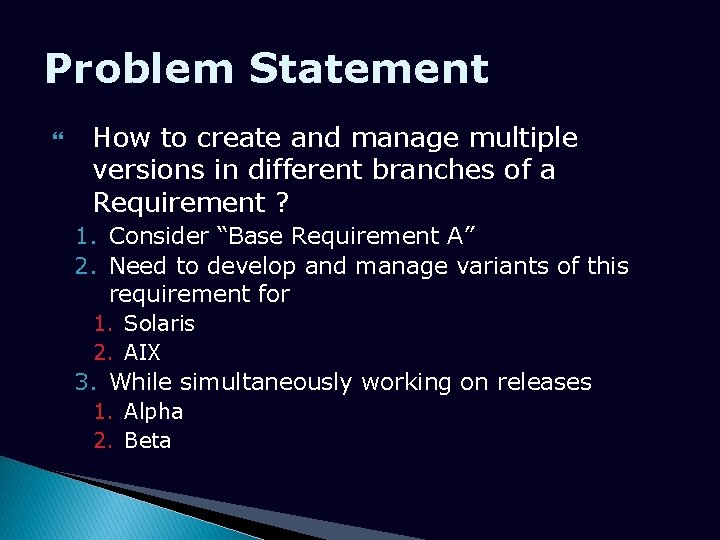 Problem Statement How to create and manage multiple versions in different branches of a
