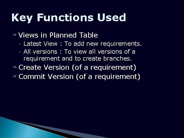 Key Functions Used Views in Planned Table ◦ Latest View : To add new