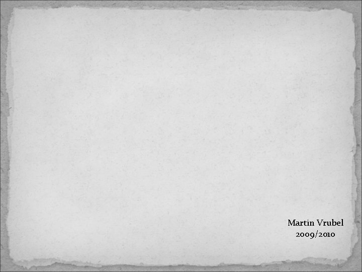 Martin Vrubel 2009/2010 Martin Vrubel 2009/2010