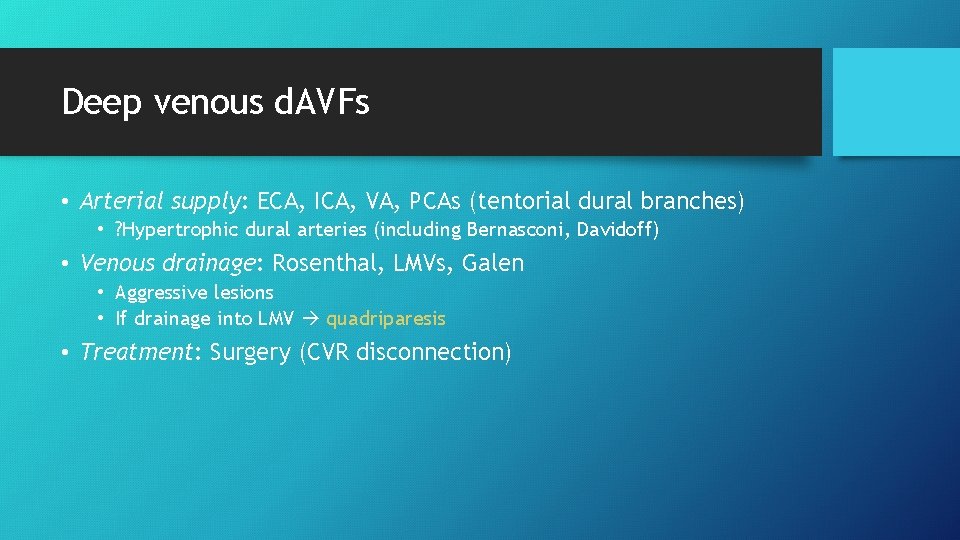 Deep venous d. AVFs • Arterial supply: ECA, ICA, VA, PCAs (tentorial dural branches)