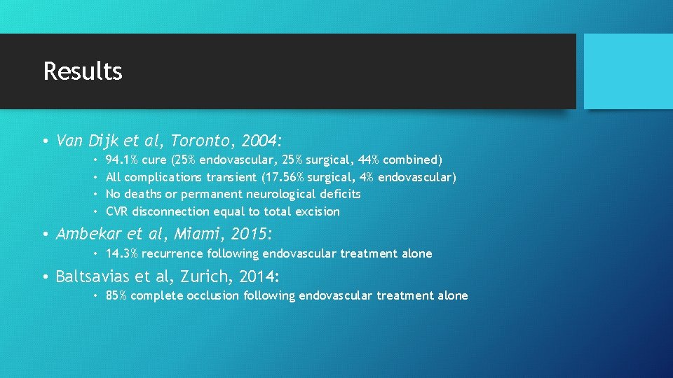 Results • Van Dijk et al, Toronto, 2004: • • 94. 1% cure (25%