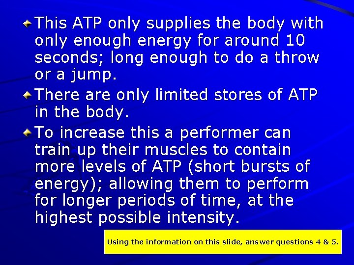 This ATP only supplies the body with only enough energy for around 10 seconds;