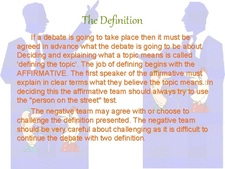 The Definition If a debate is going to take place then it must be