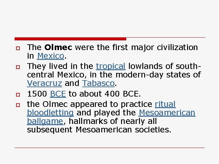 o o The Olmec were the first major civilization in Mexico. They lived in