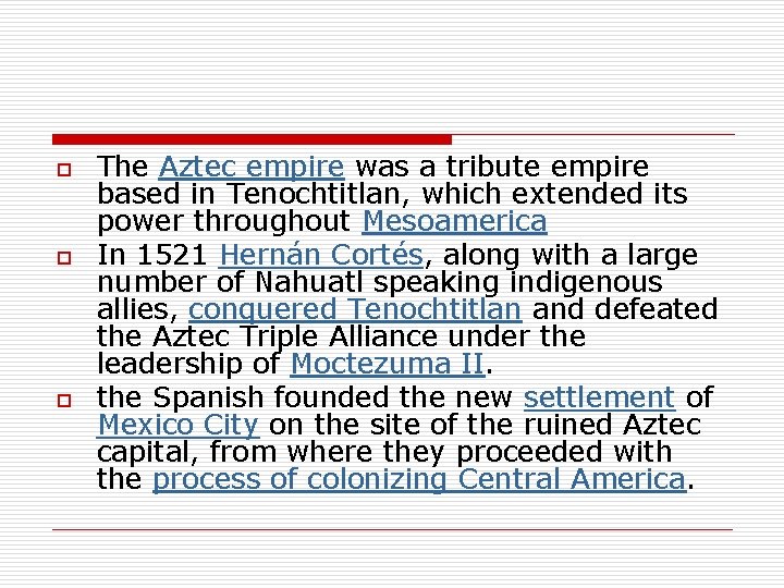 o o o The Aztec empire was a tribute empire based in Tenochtitlan, which