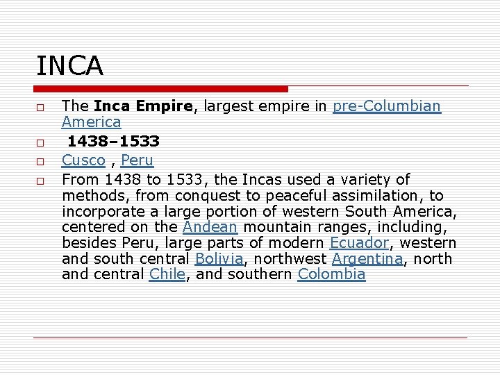 INCA o o The Inca Empire, largest empire in pre-Columbian America 1438– 1533 Cusco