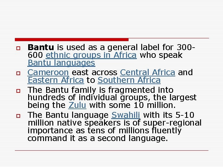 o o Bantu is used as a general label for 300600 ethnic groups in