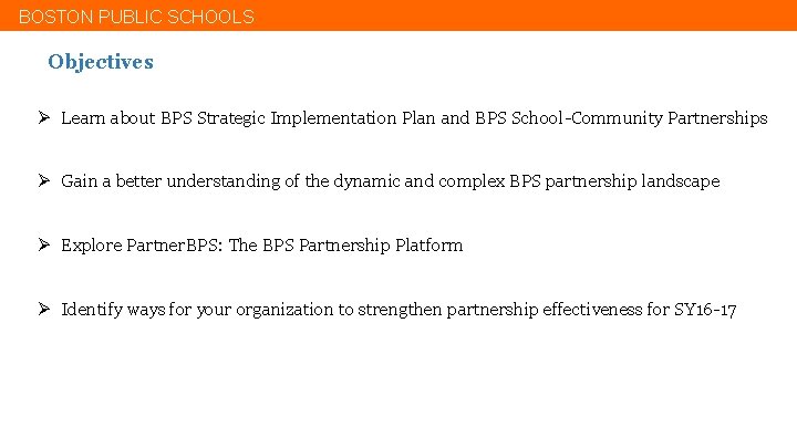 BOSTON PUBLIC SCHOOLS Objectives Ø Learn about BPS Strategic Implementation Plan and BPS School-Community