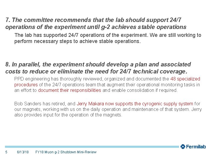 7. The committee recommends that the lab should support 24/7 operations of the experiment