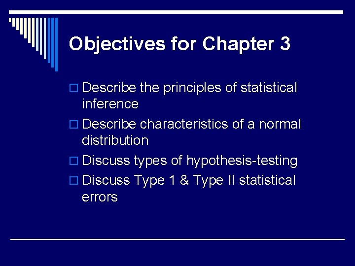 Objectives for Chapter 3 o Describe the principles of statistical inference o Describe characteristics