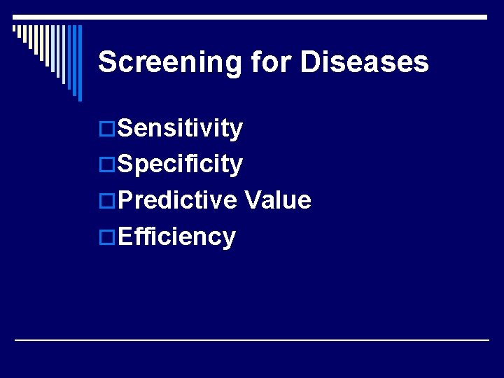 Screening for Diseases o. Sensitivity o. Specificity o. Predictive Value o. Efficiency 