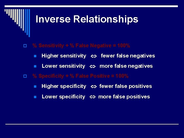 Inverse Relationships o o % Sensitivity + % False Negative = 100% n Higher