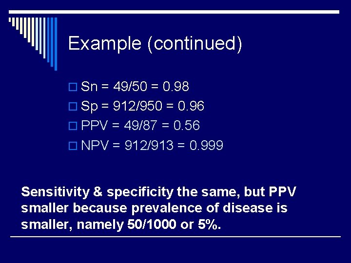 Example (continued) o Sn = 49/50 = 0. 98 o Sp = 912/950 =